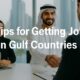 Top 10 Tips for Getting Job in Gulf Countries